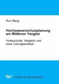 Hochwasserschutzplanung am Mittleren Yangtze: Hintergründe, Vergleichund neue Lösungsansätze (eBook, PDF)