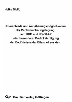 Cover Unterschiede und Annährungsmöglichkeiten der Bankenrechnungslegung nach HGB und US-GAAP unter besonderer Berücksichtigung der Bedürfnisse der Bilanzadressaten. (eBook, PDF)