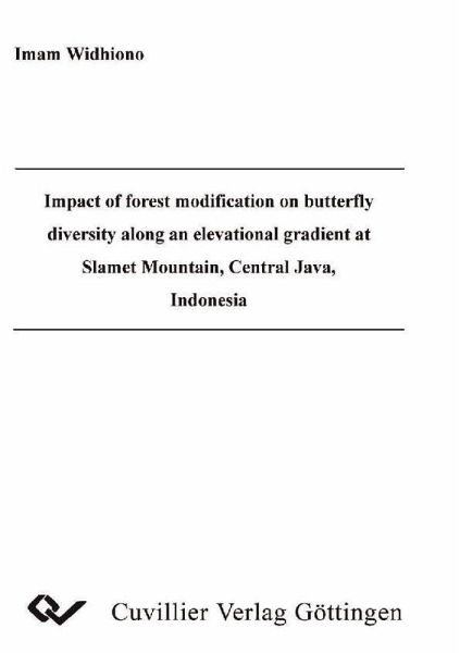 Impact of forest modification on butterfly diversity along an elevational gradient at Slamet Mountain, Central Java, Indonesia (eBook, PDF)