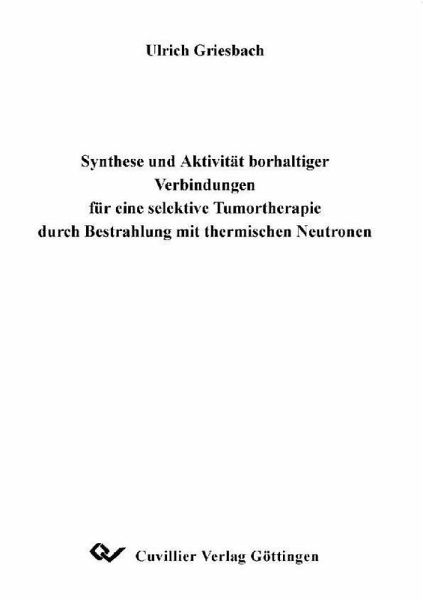 Synthese und Aktivität borhaltiger Verbinungen für eine selektive Tumortherapie durch Bestrahlung mit thermischen Neutronen (eBook, PDF)