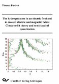 Thehydrogen atom in an electric field and in crossed electric and magnetic fields: Closed-orbit theory and semiclassical quantization (eBook, PDF)