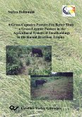 A Grass-Capoeira Pasture Fits Better Than a Grass-Legume Pasture in the Traditionale Agricultural System of Smallholdings in the Brazilian Humid Tropics (eBook, PDF)