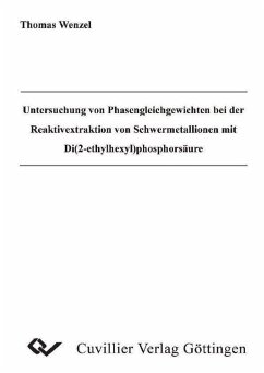 Untersuchung von Phasengleichgewichten bei der Reaktivextraktion von Schwermetallionen mit Di(2-ethylhexyl)phosphorsäure (eBook, PDF)