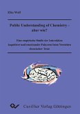 Public Understanding of Chemistry - ABER WIE? Eine empirische Studie der Interaktion kognitiver und emotionaler Faktoren beim Verstehen chemischer Texte (eBook, PDF)