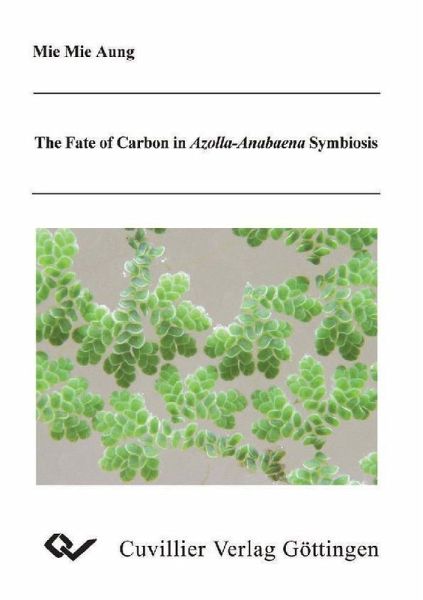 The Fate of Carbon in Azolla-Anabaena Symbiosis (eBook, PDF) The Fate of Carbon in Azolla-Anabaena Symbiosis (eBook, PDF)