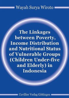 The Linkages between Poverty, Income Distribution and Nutritional Status of Vulnerable Groups (Children Under-five and Elderly) in Indonesia (eBook, PDF)