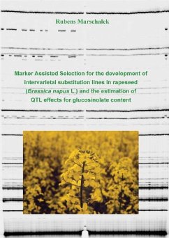 Cover Marker Assisted Selection for the development of intervarietal substitution lines in rapeseed (Brassica napus L.) and the estimation of QTL effects for the glucosinolate content (eBook, PDF)