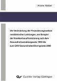 Die veränderung der Finanzierungsweisen medizinischer Leistungen, am Beispiel der Krankenhausfinanzierung seit dem Gesundheitsstrukturgesetz 1993 bis zum GKV-Gesundheitsreformgesetz 2000 (eBook, PDF)