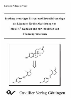 Synthese neuartiger Estron- und Estradiol-Analoga als Liganden für die Aktivierung von Maxi-K+-Kanälen und zur Induktion von Pflanzenpromotoren (eBook, PDF)