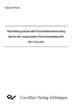 Cover Marktintegration und Preisrisikoreduzierung durch den ungarischen Warenterminmarkt für Getreide (eBook, PDF)
