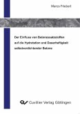 Der Einfluss von Betonzusatzstoffen auf die Hydratation und Dauerhaftigkeit selbstverdichtender Betone (eBook, PDF)