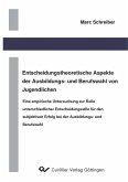 Entscheidungstheoretische Aspekte der Ausbildungs- und Berufswahl von Jugendlichen (eBook, PDF)