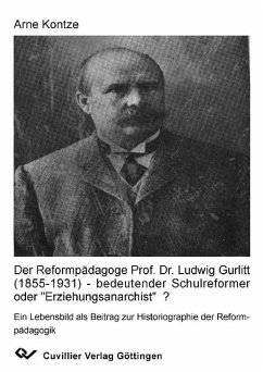 Cover Der Reformpädagoge Prof. Dr. Ludwig Gurlitt (1855-1931) – bedeutender Schulreformer oder „Erziehungsanarchist“ ? (eBook, PDF)