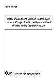 Water and nutrient balance in deep soils under shifting cultivation with and without burning in the Eastern Amazon (eBook, PDF)