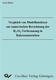 Vergleich von Modellansätzen zur numerischen Berechnung der H2-O2-Verbrennung in Raketenantrieben (eBook, PDF)