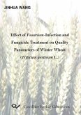 Effect of Fusarium-Infection and Fungicide Treatment on Quality Parameters of Winter Wheat (Triticum aestivum L.) (eBook, PDF)
