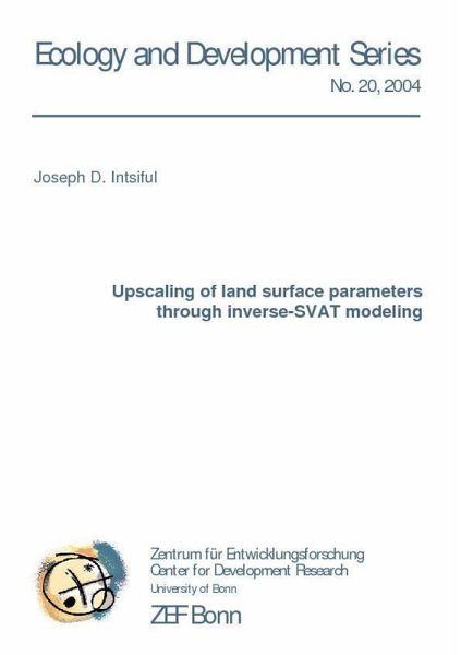Upscaling of land surface parameters through inverse-SVAT modeling (eBook, PDF) Upscaling of land surface parameters through inverse-SVAT modeling (eBook, PDF)