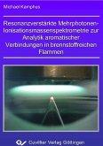 Resonanzverstäkte Mehrphotonen-Ionisationsmassenspektrometrie zur Analytik aromatischer Verbindungen in brennstoffreichen Flammen (eBook, PDF)