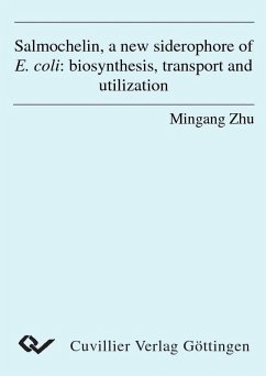 Cover Salmochelin, a new siderophore of E. coli: biosynthesis, transport and utilization (eBook, PDF)