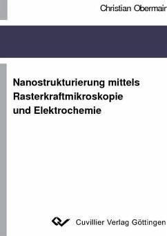 Cover Nanostrukturierung mittels Rasterkraftmikroskopie und Elektrochemie (eBook, PDF)
