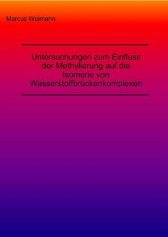 Cover Untersuchungen zum Einﬂuss der Methylierung auf die Isomerie von Wasserstoffbrückenkomplexen (eBook, PDF)