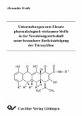 Untersuchungen zum Einsatz pharmakologisch wirksamer Stoffe in der Veredelungswirtschaft unter besonderer Berücksichtigung der Tetrazykline (eBook, PDF)