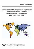 Demokratie und Außenpolitik in Argentinien während der ersten Amtszeit des Präsidenten Carlos Menem (Juli 1989 - Juli 1995) (eBook, PDF)