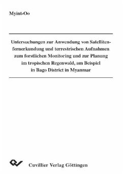 Cover Untersuchungen zur Anwendung von Satellitenfernerkundung und terrestrischen Aufnahmen zum forstlichen Monitoring und zur Planung im tropischen Regenwald, am Beispiel in Bago District in Myanmar (eBook, PDF)