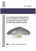 A Level Set Based Flamelet Model for the Prediction of Combustion in Homogeneous Charge and Direct Injection Spark Ignition Engines (eBook, PDF)