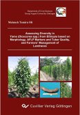 Assessing Diversity in Yams (Dioscorea spp.) from Ethiopia based on Morphology, AFLP Markers and Tuber Quality, and Farmers' Management of Landraces (eBook, PDF)