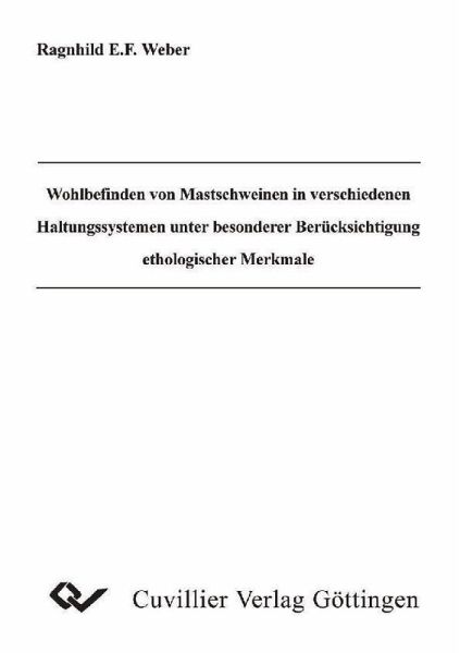 Wohlbefinden von Mastschweinen in verschiedenen Haltungssystemen unter besonderer Berücksichtigung ethologischer Merkmale (eBook, PDF)