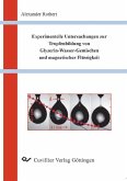 Experimentelle Untersuchungen zur Tropfenbildung von Glyzerin-Wasser-Gemischen und magnetischer Flüssigkeit (eBook, PDF)