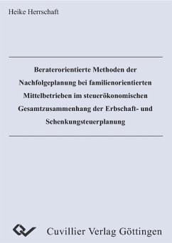 Cover Beraterorientierte Methoden der Nachfolgeplanung bei familienorientierten Mittelbetrieben im steuerökonomischen Gesamtzusammenhang der Erbschaft- und Schenkungsteuerplanung (eBook, PDF)