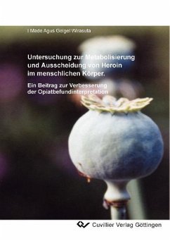 Cover Untersuchung zur Metabolisierung und Ausscheidung von Heroin im menschlichen Körper. Ein Beitrag zur Verbesserung der Opiatbefundinterpretation (eBook, PDF)