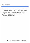 Untersuchung der Oxidation von Propan bei Temperaturen von 700 bis 1200 Kelvin (eBook, PDF)