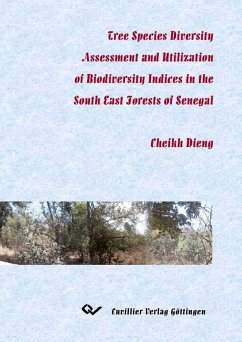 Cover Tree Species Diversity Assessment and Utilization of Biodiversity Indices in the South Forests of Senegal (eBook, PDF)