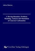 A Moving-Boundary Problem: Modeling, Analysis and Simulation of Concrete Carbonation (eBook, PDF)