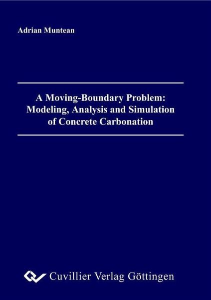 A Moving-Boundary Problem: Modeling, Analysis and Simulation of Concrete Carbonation (eBook, PDF) A Moving-Boundary Problem: Modeling, Analysis and Simulation of Concrete Carbonation (eBook, PDF)