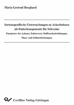 Cover Sortenspezifische Untersuchungen zu Ackerbohnen als Futterkomponente für Schweine - Parameter des Anbaus, Futterwert, Stoffwechselwirkungen, Mast- und Schlachtleistungen (eBook, PDF)