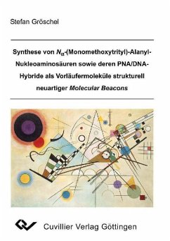 Synthese von Na-(Monomethoxytrityl)-Alanyl-Nukleoaminosäuren sowie deren PNA/DNA-Hybride als Vorläufermoleküle strukturell neuartiger Molecular Beacons (eBook, PDF)