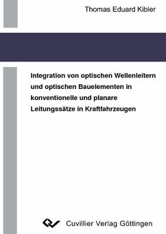 Integration von optischen Wellenleitern und optischen Bauelementen in konventionelle und planare Leitungssätze in Kraftfahrzeugen (eBook, PDF)