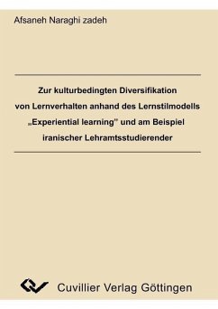 Zur kulturbedingten Diversifikation von Lernverhalten anhand des Lernstilmodells ,Experiental learning und am Beispiel iranischer Lehramtsstudierender (eBook, PDF)