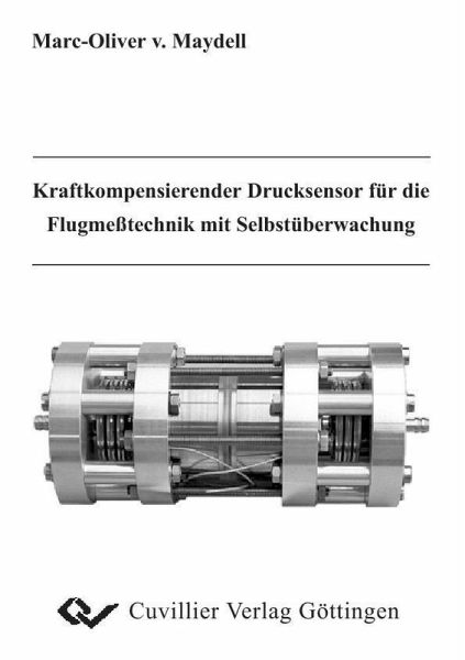 Kraftkompensierender Drucksensor für die Flugmeßtechnik mit Selbstüberwachung (eBook, PDF) Kraftkompensierender Drucksensor für die Flugmeßtechnik mit Selbstüberwachung (eBook, PDF)
