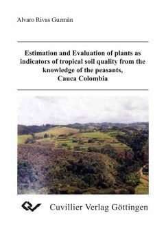 Estimation and Evaluation of plants as indicators of tropical soil quality from the knowledge of he peasants, Cauca Colombia (eBook, PDF)
