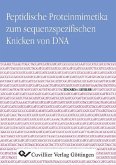 Peptidische Proteinmimetika zum sequenzspezifischen Knicken von DNA (eBook, PDF)