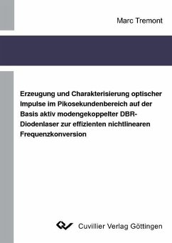 Erzeugung und Charakterisierung optischer Impulse im Pikosekundenbereich auf der Basis aktiv modengekoppelter DBR-Diodenlaser zur effizienten nichtlinearen Frequenzkonversion (eBook, PDF)