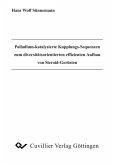 Palladium-katalysierte Kupplungs-Sequenzen zum divesitäts-orientierten effizienten Aufbau von Steroid-Gerüsten (eBook, PDF)