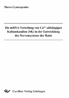 Die mRNA-Verteilung von Ca2+- abhängigen Kaliumkanälen (SK) in der Entwicklung des Nervensystems der Ratte (eBook, PDF)