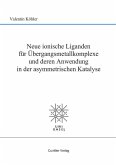 Neue ionische Liganden für Übergangsmetallkomplexe und deren Anwendung in der asymmetrischen Katalyse (eBook, PDF)