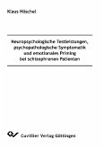 Neuropsychologische Testleistungen, psychopathologische Symptomatik und emotionales Priming bei schizophrenen Patienten (eBook, PDF)